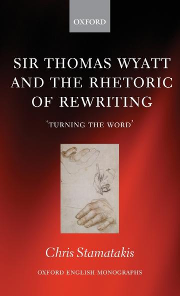 Sir Thomas Wyatt and the Rhetoric of Rewriting