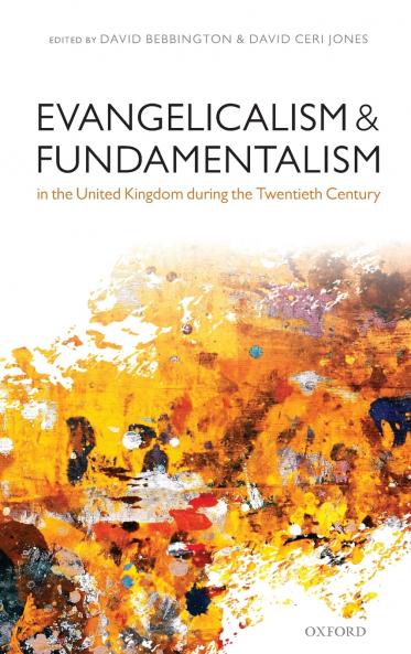 Evangelicalism and Fundamentalism in the United Kingdom During the Twentieth Century
