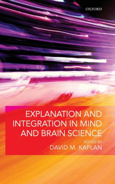 Explanation and Integration in Mind and Brain Science