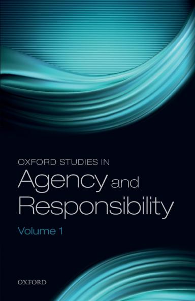 Oxford Studies in Agency and Responsibility Volume 1