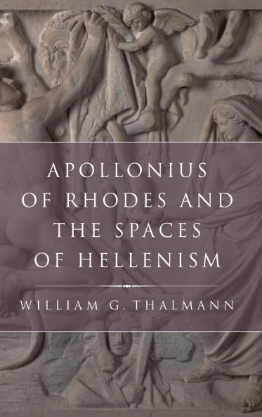 Apollonius of Rhodes and the Spaces of Hellenism