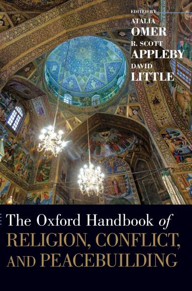 Oxford Handbook of Religion Conflict and Peacebuilding