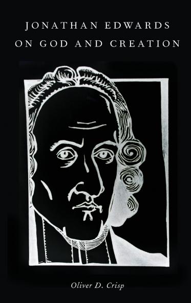 Jonathan Edwards on God and Creation