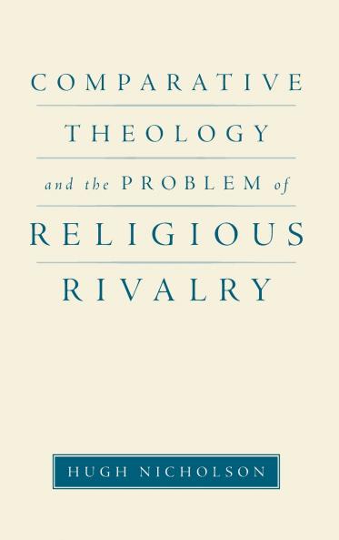 Comparative Theology and the Problem of Religious Rivalry
