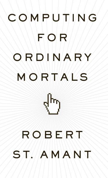 Computing for Ordinary Mortals