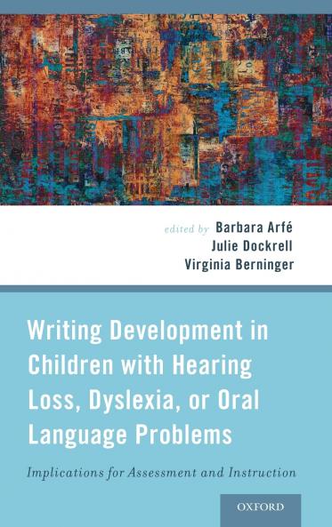 Writing Development in Children with Hearing Loss Dyslexia or Oral Language Problems