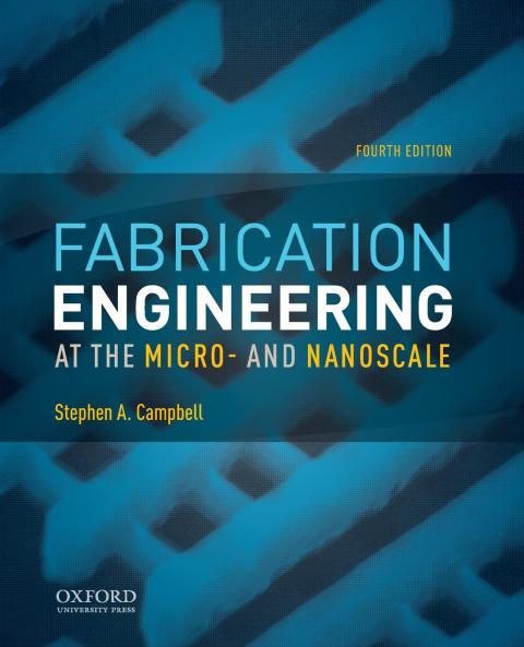 Fabrication Engineering at the Micro- And Nanoscale