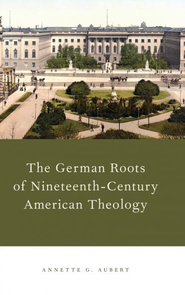 German Roots of Nineteenth-Century American Theology