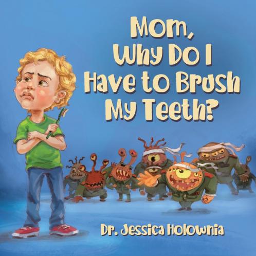 Mom Why Do I Have to Brush My Teeth?