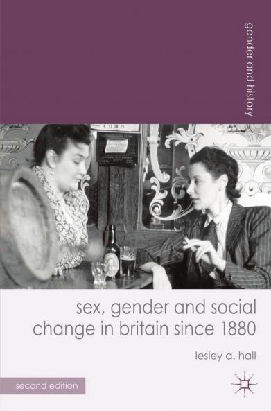 Sex Gender and Social Change in Britain since 1880