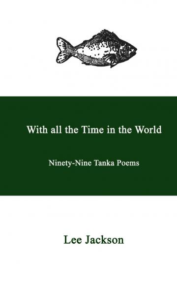 With all the Time in the World. Ninety-Nine Tanka Poems