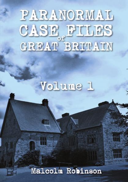 Paranormal Case Files of Great Britain  (Volume 1)