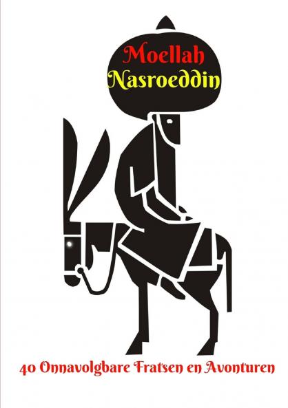 Moellah Nasroeddin - 40 Onnavolgbare Fratsen en Avonturen