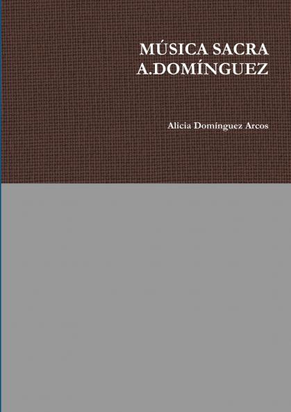 MÚSICA SACRA A.DOMÍNGUEZ (Spanish Edition)
