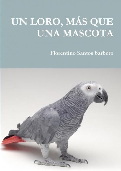 UN LORO MÁS QUE UNA MASCOTA