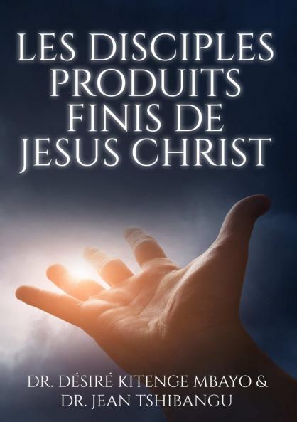 Les Disciples Produits Finis de Jesus Christ