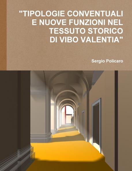 TIPOLOGIE CONVENTUALI E NUOVE FUNZIONI NEL TESSUTO STORICO DI VIBO VALENTIA.