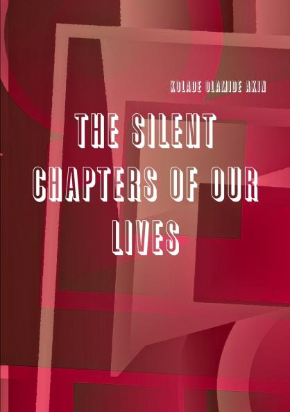 THE SILENT CHAPTERS OF OUR LIVES