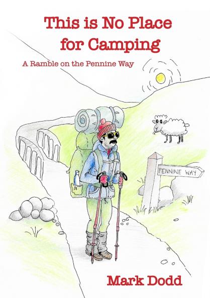 This Is No Place For Camping! Rambling Along the Pennine Way