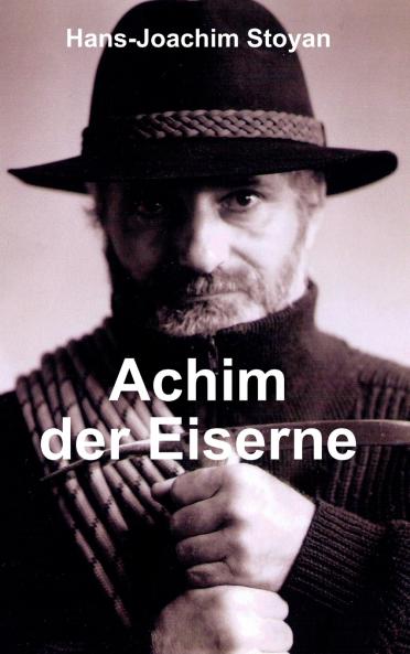 Achim der Eiserne Eine außergewöhnliche Autobiographie