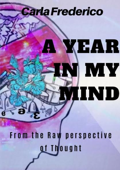 A Year in My Mind From the Raw Perspective of Thought