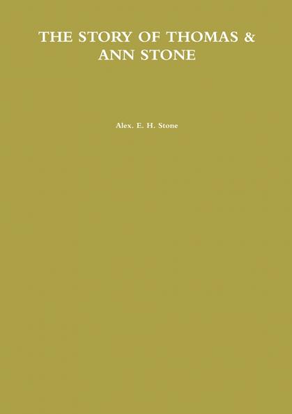 THE STORY OF THOMAS & ANN STONE
