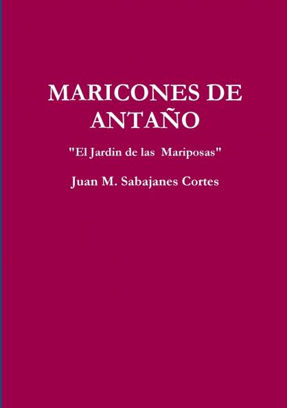 MARICONES DE ANTAÑO  El Jardin de las Mariposas