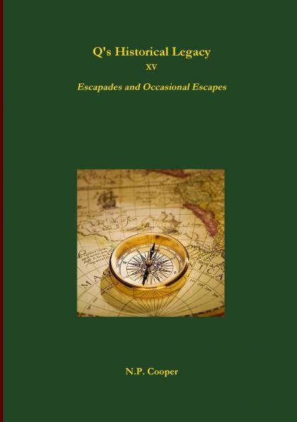 Q's Historical Legacy - XV - Escapades and Occasional Escapes