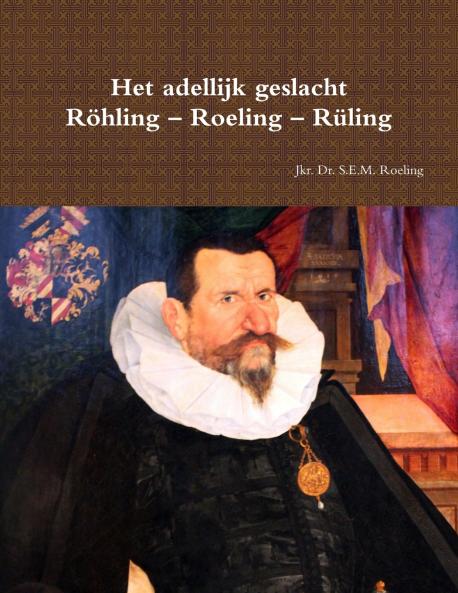Het adellijk geslacht Röhling – Roeling – Rüling