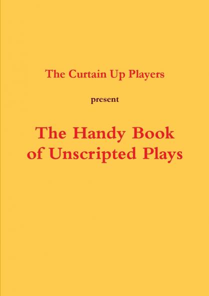 The Handy Book of Unscripted Plays