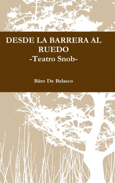 DESDE LA BARRERA AL RUEDO  -Teatro Snob-