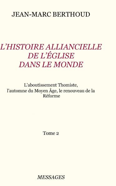 Tome 2. L'HISTOIRE ALLIANCIELLE DE L'ÉGLISE DANS LE MONDE