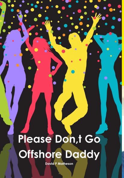 Please Don t Go Offshore Daddy