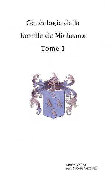 Généalogie de la famille de Micheaux Tome1