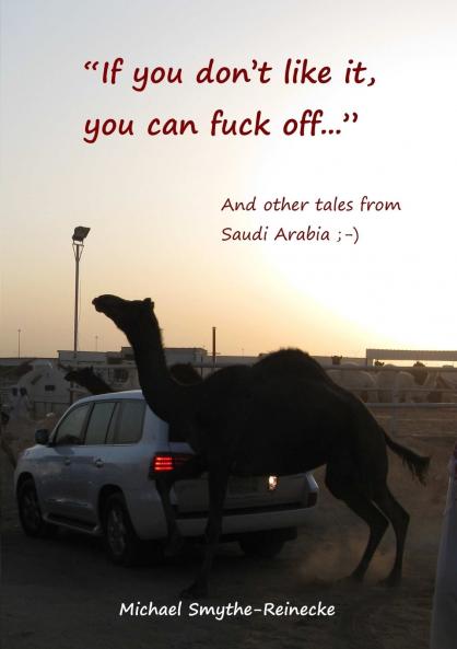 If you don't like it you can fuck off... And other tales from Saudi Arabia