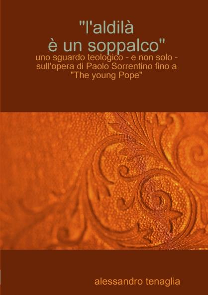 L'aldil^  un soppalco - uno sguardo teologico - e non solo - sull'opera di Paolo Sorrentino fino a The young Pope