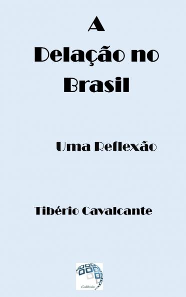 A Delação no Brasil - Uma Reflexão