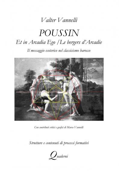 POUSSIN ET IN ARCADIA EGO / LES BERGERS D'ARCADIE Il messaggio esoterico nel classicismo barocco