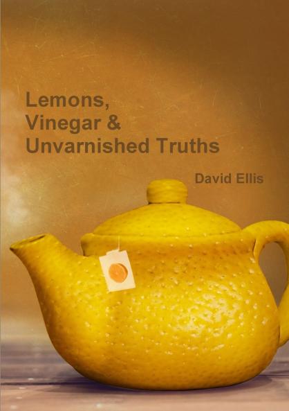 Lemons Vinegar & Unvarnished Truths