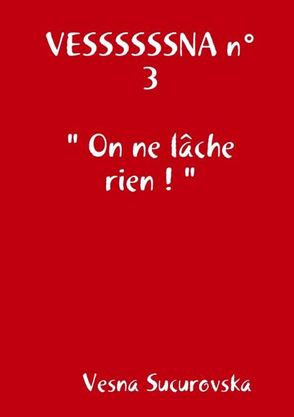 VESSSSSSNA n°3  On ne lâche rien !