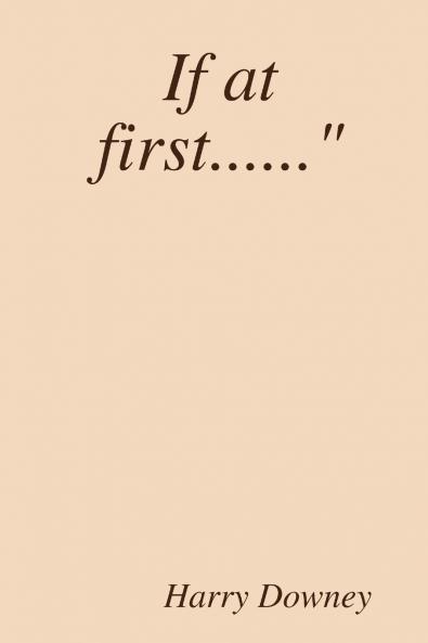 If at first......