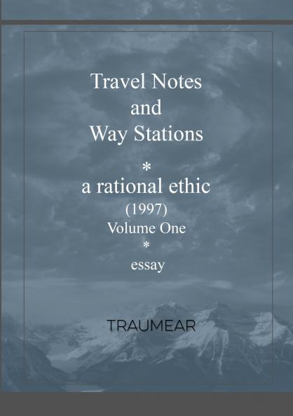 Travel Notes and Way Stations  - A Rational Ethic Vol I