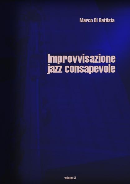 Improvvisazione Jazz Consapevole  (volume 3)