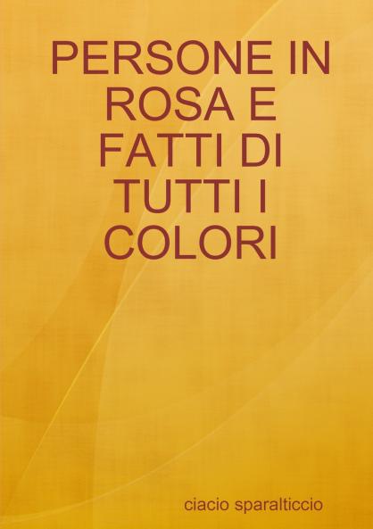 PERSONE IN ROSA E FATTI DI TUTTI I COLORI