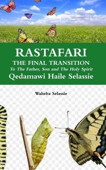 RASTAFARI FINAL TRANSITION To The Father and The Son and The Holy Spirit