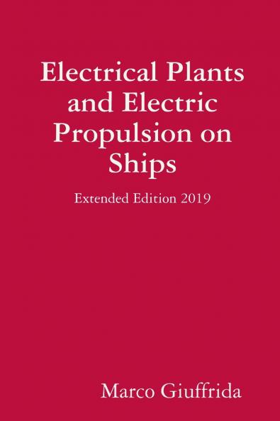 Electrical Plants and Electric Propulsion on Ships - Extended Edition 2019