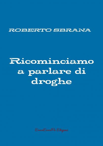 Ricominciamo a parlare di droghe