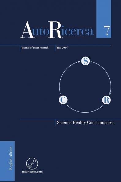 AutoRicerca - Volume 7 Year 2014 - Science Reality & Consciousness