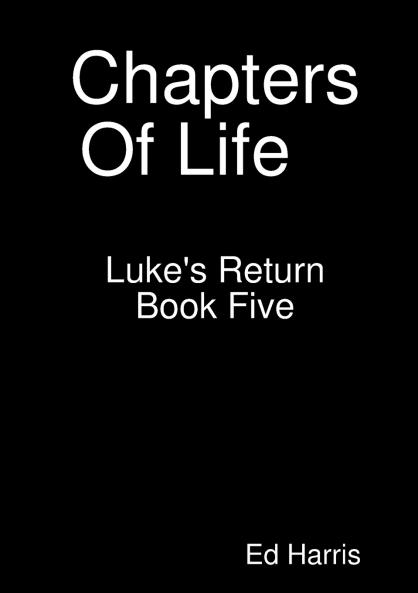 Chapters Of Life   Luke's Return   Book 5