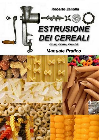 ESTRUSIONE DEI CEREALI - Cosa Come Perché